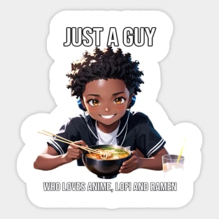 Just a Guy | Anime, Lofi and Ramen - PanfurWare LLC Sticker